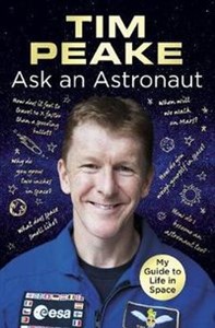 Picture of Ask an Astronaut My Guide to Life in Space Official Tim Peake Book