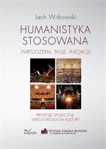 Picture of Humanistyka stosowana wirtuozeria, pasje, inicjacje