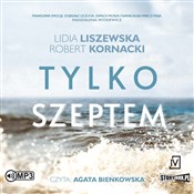 Polska książka : Tylko szep... - Lidia Liszewska, Robert Kornacki
