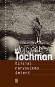 polish book : Dzisiaj na... - Wojciech Tochman