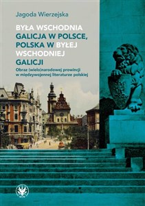 Picture of Była wschodnia Galicja w Polsce, Polska w byłej wschodniej Galicji. Obraz (wielo)narodowej prowincji