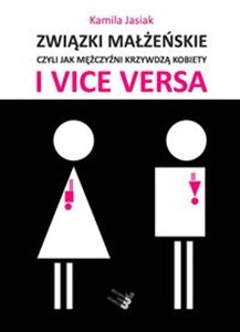 Picture of Związki małżeńskie, czyli jak mężczyźni krzywdzą kobiety i vice versa