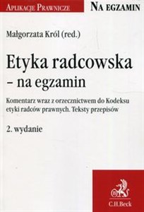 Obrazek Etyka radcowska na egzamin Komentarz wraz z orzecznictwem do Kodeksu etyki radców prawnych Teksty przepisów