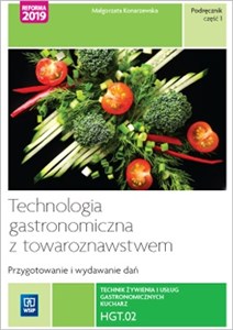 Obrazek Technologia gastronomiczna z towaroznawstwem Przygotowywanie i wydawanie dań Podręcznik Część 1 HGT.02. Technik żywienia i usług gastronomicznych.