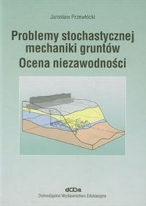 Picture of Problemy stochastycznej mechaniki gruntów Ocena niezawodności