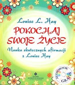 Obrazek Pokochaj swoje życie Nauka skutecznych afirmacji z Louise Hay