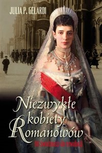 Obrazek Niezwykłe kobiety Romanowów Od świetności do rewolucji