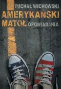 Amerykańsk... - Michał Wichowski -  Książka z wysyłką do UK