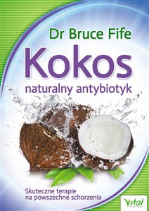 Picture of Kokos - naturalny antybiotyk Skuteczne terapie na powszechne schorzenia