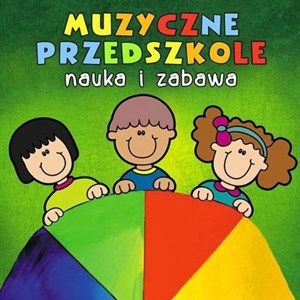 Obrazek Muzyczne Przedszkole. Nauka i zabawa CD