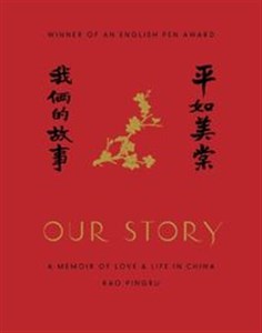 Picture of Our story A Memoir of Love and Life in China