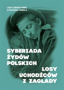 Picture of Syberiada Żydów Polskich Losy uchodźców z Zagłady