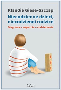 Obrazek Niecodzienne dzieci, niecodzienni rodzice Diagnoza wsparcie codzienność