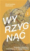 Wyrzygnąć ... - Przemysław Dakowicz -  Polish Bookstore 