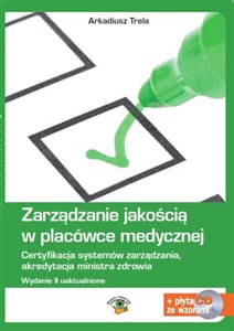 Obrazek Zarządzanie jakością w placówce medycznej Certyfikacja systemów zarządzania, akredytacja ministra zdrowia. Książka z płytą CD ze wzorami