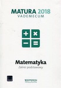 Obrazek Matura 2018 Matematyka Vademecum Zakres podstawowy Szkoła ponadgimnazjalna