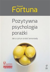 Obrazek Pozytywna psychologia porażki jak z cytryn zrobić lemoniadę wyd. 2