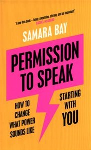 Obrazek Permission to Speak How to Change What Power Sounds Like, Starting With You