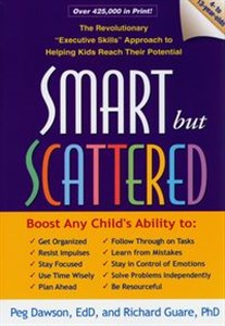 Obrazek Smart but Scattered The Revolutionary "Executive Skills" Approach to Helping Kids Reach Their Potential