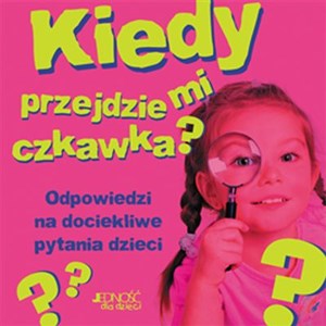 Picture of Kiedy przejdzie mi czkawka Odpowiedzi na dociekliwe pytania dzieci