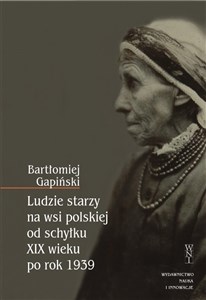 Picture of Ludzie starzy na wsi polskiej od schyłku XIX wieku po rok 1939