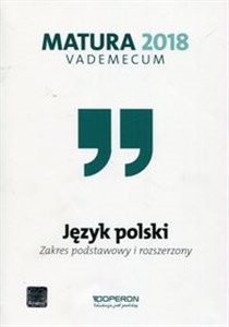 Picture of Matura 2018 Język polski Vademecum Zakres podstawowy i rozszerzony Szkoła ponadgimnazjalna