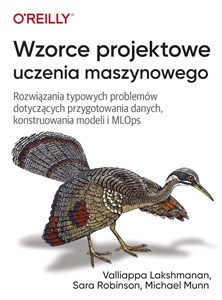 Obrazek Wzorce projektowe uczenia maszynowego Rozwiązania typowych problemów dotyczących przygotowania danych, konstruowania modeli i MLOps