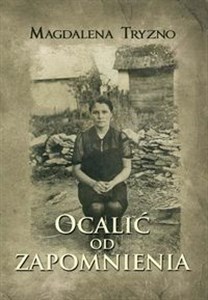 Picture of Ocalić od zapomnienia Wspomnienia Babci Broni. Kielecczyzna 1920-1945