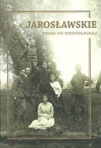 Picture of Jarosławskie Drogi do Niepodległej
