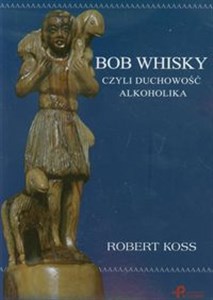 Obrazek Bob Whisky czyli duchowość alkoholika