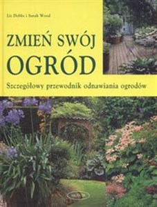 Obrazek Zmień swój ogród Szczegółowy przewodnik odnawiania ogrodów