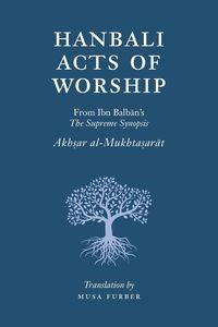 Obrazek Hanbali Acts of Worship From Ibn Balban's The Supreme Synopsis