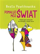 Pomaluj mó... - Beata Pawlikowska -  books from Poland