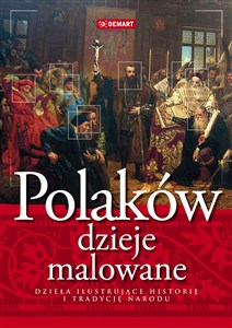 Picture of Polaków dzieje malowane Dzieła ilustrujące historię i tradycję narodu