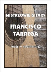 Obrazek Mistrzowie gitary. Francisco Tarrega