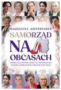 Picture of Samorząd na obcasach Inspirujące historie kobiet na stanowiskach wójtów, burmistrzów i prezydentów miast.