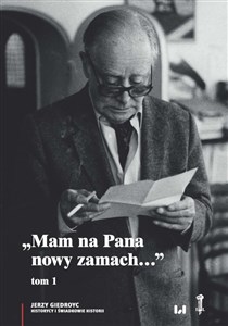 Obrazek Mam na Pana nowy zamach Wybór korespondencji Jerzego Giedroycia z historykami i świadkami historii 1946–2000, Tom 1