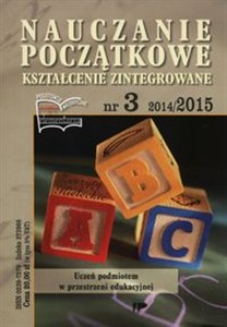 Picture of Nauczanie początkowe Kształcenie zintegrowane nr 3 2014/2015 Uczeń podmiotem w przestrzeni edukacyjnej