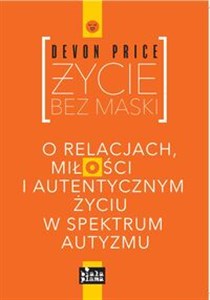 Picture of Życie bez maski O relacjach, miłości i autentycznym życiu w spektrum autyzmu
