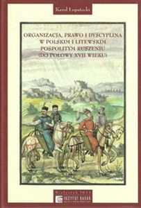 Obrazek Organizacja Prawo i Dyscyplina w Polskim i Litewskim pospolitym ruszeniu do połowy XVII wieku
