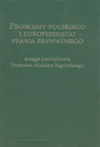 Picture of Problemy polskiego i europejskiego prawa prywatnego Księga pamiątkowa Profesora Mariana Kępińskiego