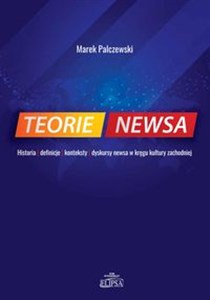 Picture of Teorie newsa Historia definicje konteksty dyskursy newsa w kręgu kultury zachodniej