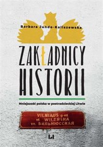 Picture of Zakładnicy historii Mniejszość polska w postradzieckiej Litwie