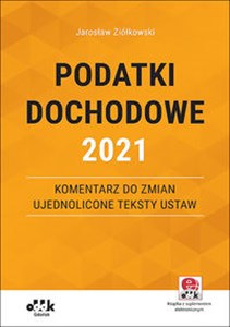 Obrazek Podatki dochodowe 2021 Komentarz do zmian ujednolicone teksty ustaw