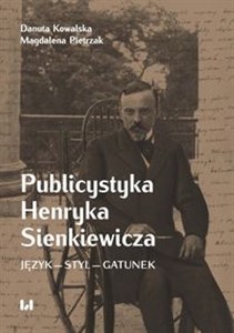 Picture of Publicystyka Henryka Sienkiewicza Język – styl – gatunek