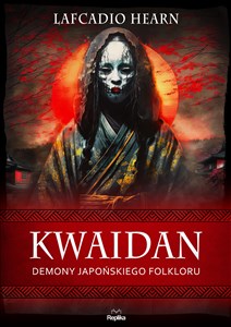 Obrazek Kwaidan Demony japońskiego folkloru