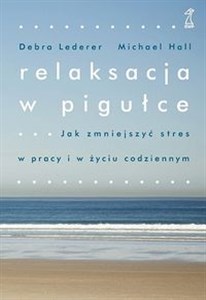 Obrazek Relaksacja w pigułce Jak zmniejszyć stres w pracy i w życiu codziennym