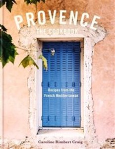 Obrazek Provence The Cookbook Recipes from the French Mediterranean