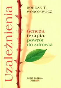 Picture of Uzależnienia Geneza, terapia, powrót do zdrowia