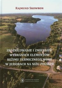 Picture of Zróżnicowanie i zmienność wybranych elementów reżimu termicznego wody w jeziorach na niżu polskim